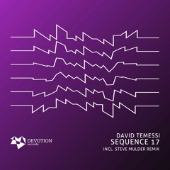 David Temessi - Sequence 17 (incl. Steve Mulder remix) [Devotion Records]