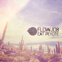 Flowjob - Eat Peyote (Original)