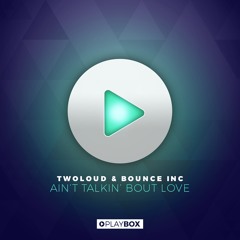 TWOLOUD & Bounce Inc - Ain't Talkin' Bout Love | Preview