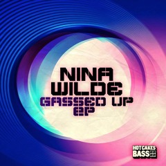 Nina Wilde - Gassed Up EP (Hot Cakes Bass) July 25th