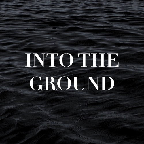 Into The Ground (Studio Cut)
