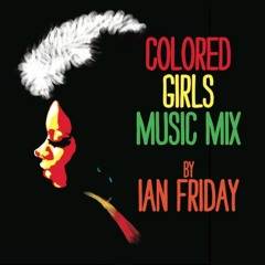 Colored Girls Museum Festival Mix By Ian Friday