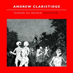 Andrew Claristidge "Danser ou mourir, Relecture"