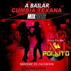 A Bailar Cumbia Texana Mix 2016 - DJ POLLITO