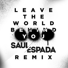 Leave The World Behind (Saul Espada Remix)