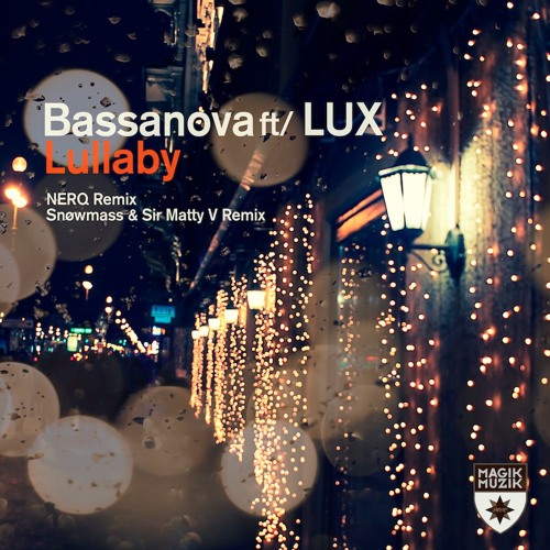 Bassanova Featuring LUX - Lullaby (Snøwmass   Sir Matty V Remix)