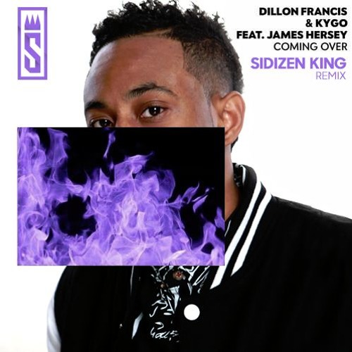 Dillon Francis & Kygo X SIDIZEN KING - Coming Over (Feat. James Hersey) FREE Download