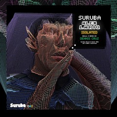 Alex Lario - Isolated (Dennis Cruz Remix)[Suruba]