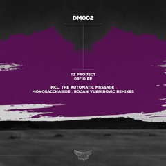 DM002 :TZ Project 09:10 EP incl The Automatic Message,Monosaccharide,Bojan Vukmirovic Remixes