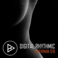 Digital Rhythmic - Loverman_128 (KissFM 2.0 Radio Show)