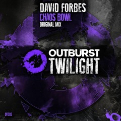 David Forbes - Chaos Bowl (Original Mix) [Outburst Twilight] PREVIEW