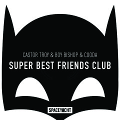 Castor Troy & Boy Bishop & Cooda - Super Best Friends Club