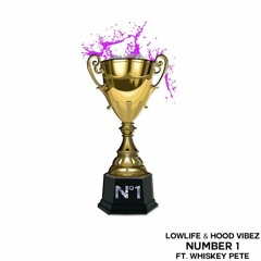 Low Life ✖ Hood Vibez - Number 1 feat. Whiskey Pete [Exclusive]