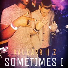 Kal Carr X Z - Sometimes I