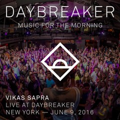 Vikas Sapra - Live @ Daybreaker - Vol. 20 // New York City, 06/09/16
