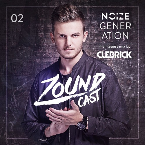 Noize Generation - Zoundcast Radio Episode 02 [incl. Guestmix by CUEBRICK]