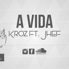 KroZ Ft. Jhef - A Vida (My House Prod.)