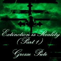 Extinction is Reality (Part 1)