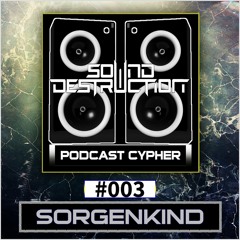 Sound Destruction Cypher #003 - Sorgenkind