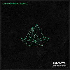 Trivecta - Into The Limelight Ft Danyka Nadeau [ floatinurboat remix ]