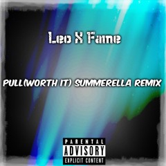 Leo X Fame - Pull Up(worth It) Summerella Remix