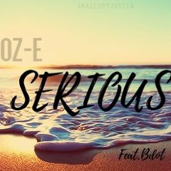 OZ-E - SERIOUS Feat. BDOT