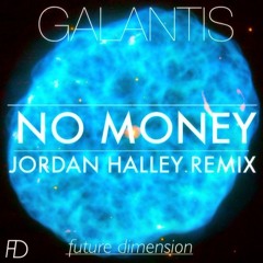 Galantis - No Money ( Jordan Halley Remix ) * LIMITED FREE DOWNLOAD *