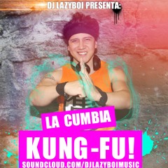 La Kumbia Kung-Fu - Dj Lazyboi