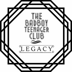 The Badboy Teenager Club - Legacy