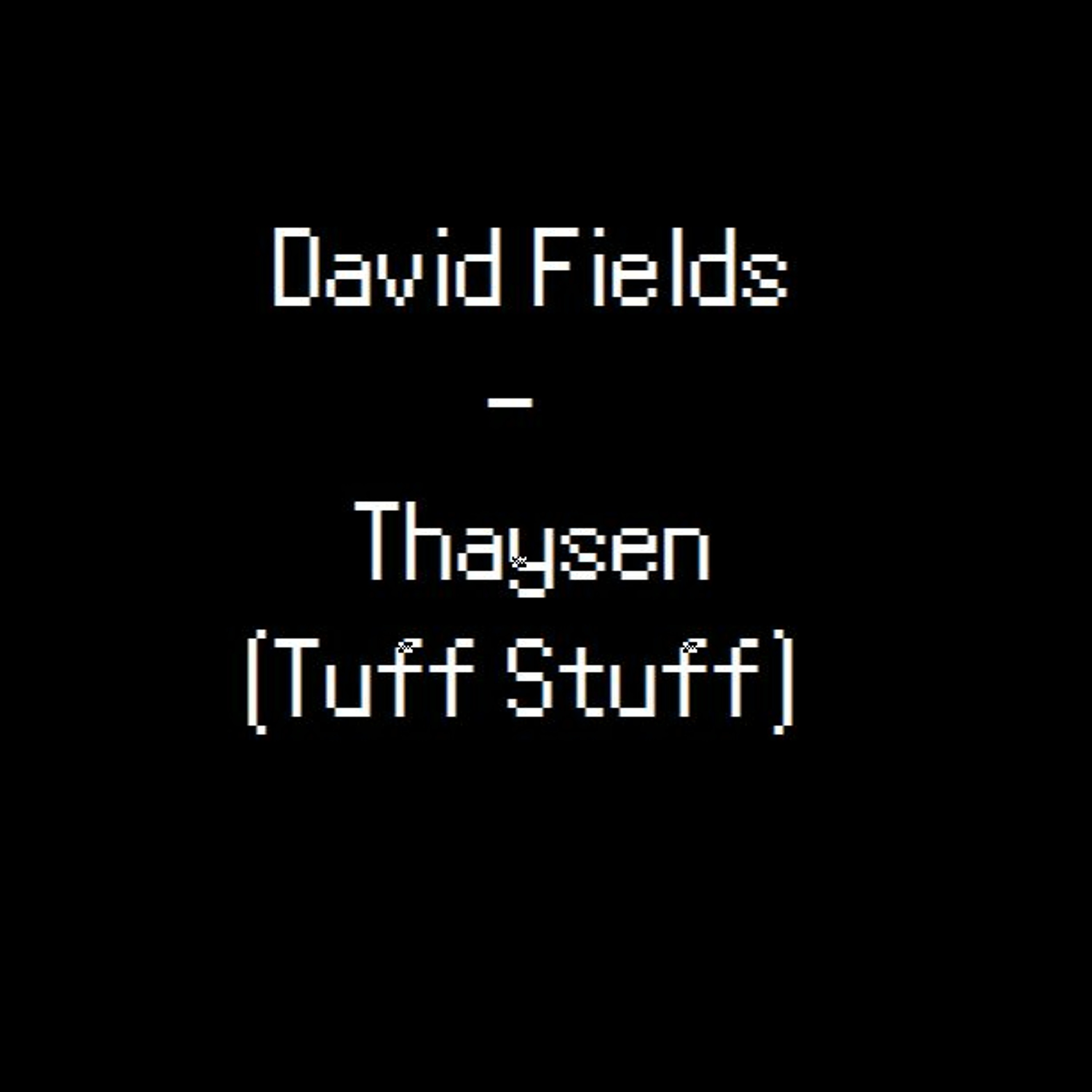 David Fields - Thaysen (Tuff Stuff) episode artwork