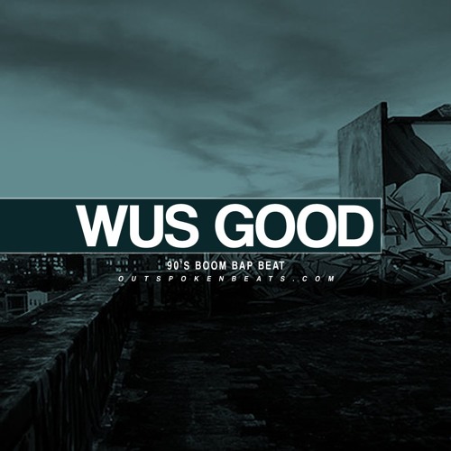 Wus Good - 90's Boom Bap Hip Hop Beat (Prod by Outspoken)