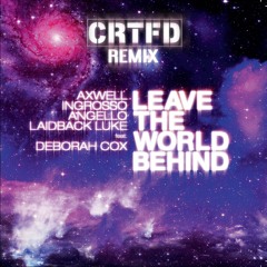 Swedish House Mafia & Laidback Luke Ft. Deborah Cox - Leave The World Behind (CRTFD Remix)