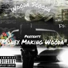 Wooda Scooda- Money Making Wooda