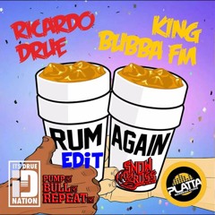 Ricardo Drue X King Bubba Fm - Rum Again(Snow Da Boss Edit)