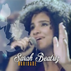 Sarah Beatriz - Raridade - Ao Vivo