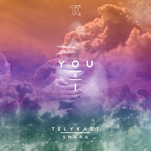 TELYKast - YOU & I (feat. Shara)