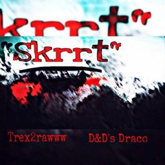 Trex2rawww - Skrrt Feat.  Draco (Prod. By MJ Konate)