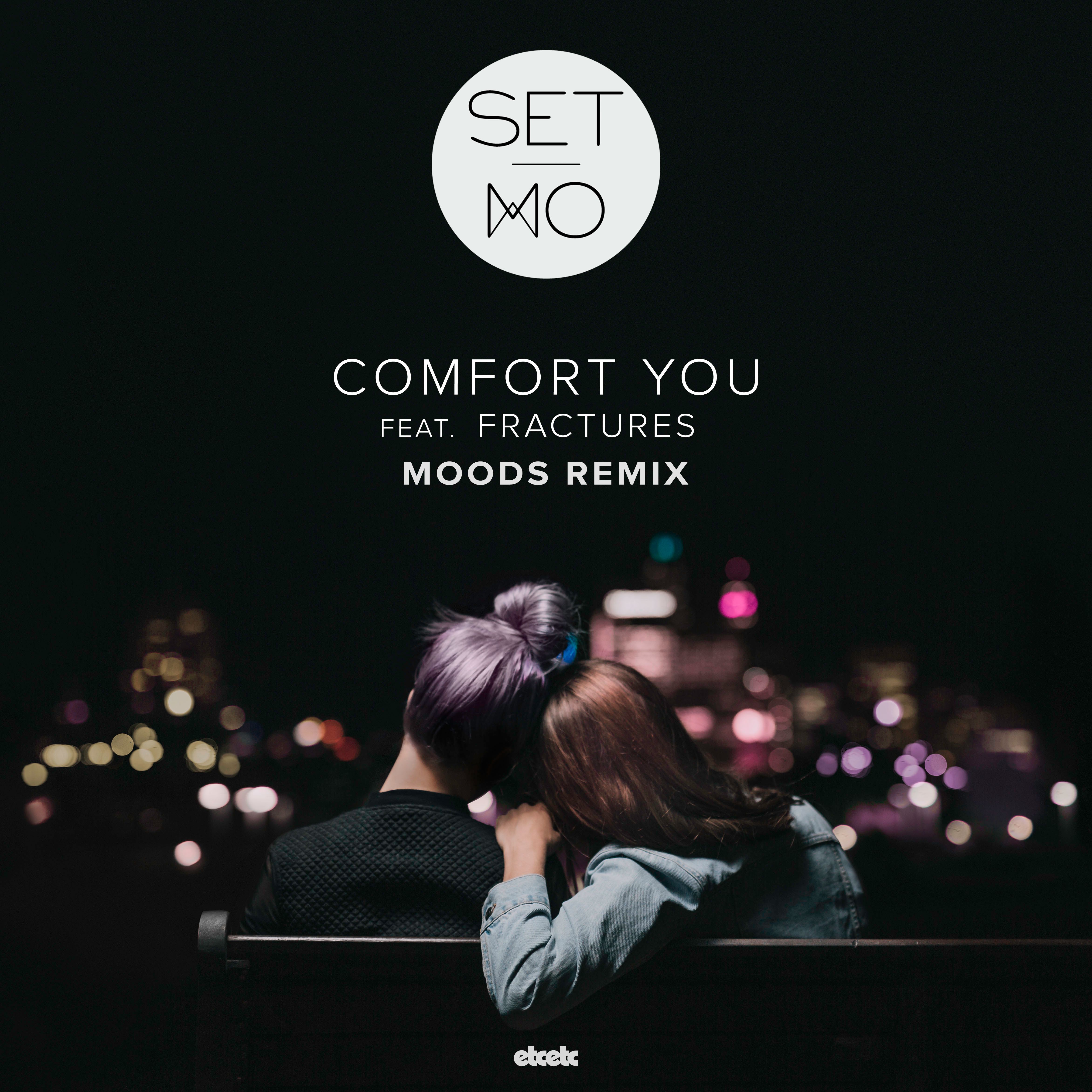אראפקאפיע Set Mo - Comfort You feat. Fractures (Moods Remix)