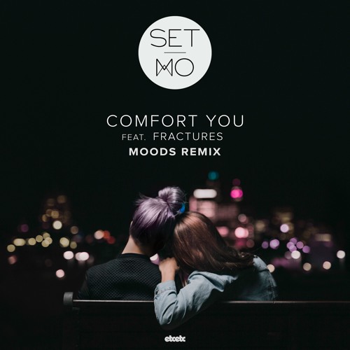 Set Mo - Comfort You feat. Fractures (Moods Remix)