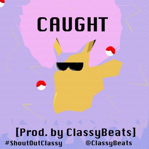 Caught(prod. By @ClassyBeats)