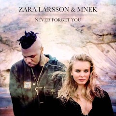 Zara Larsson, MNEK - Never Forget You (Martino Remix)