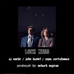 loch ness (ft. aj suede & supa sortahuman) (prod. by nedarb nagrom)