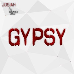 Josiah & The Greater Good - Gypsy