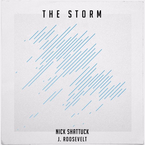 Nick Shattuck & J. Roosevelt - The Storm