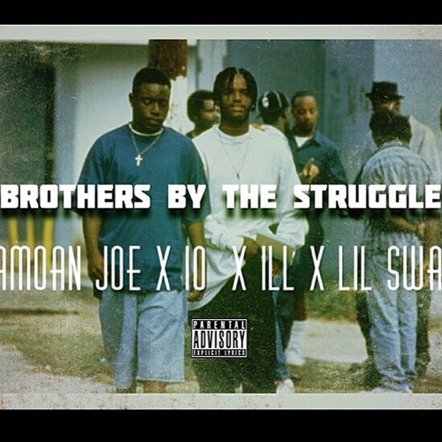 Samoan Joe Feat 10 x iLL x Lil Swan - Brothers By The Struggle