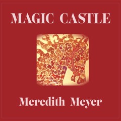 Magic Castle by Meredith Meyer (of Young Unknowns)