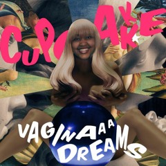CupCakke - Vaginaaa Dreams