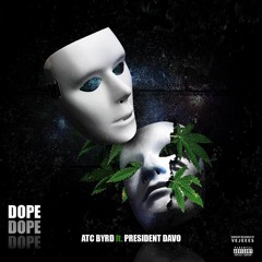 ATCBYRD - D.O.P.E. feat. President Davo