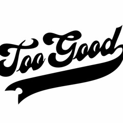 #TooGood.