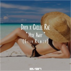 Daya x Cailee Rae - Hide Away (Evan Remix)